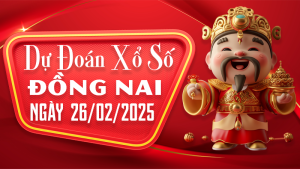 Dự đoán kết quả xổ số Đồng Nai ngày 26/02/2025