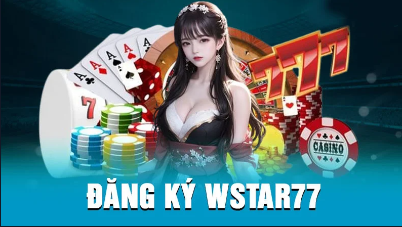 Đăng Ký WSTAR77 hướng dẫn chi tiết an toàn nhanh cho người mới